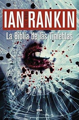 La Biblia de las Tinieblas: Serie John Rebus XIX by Ian Rankin, Ian Rankin, Ian Rankin