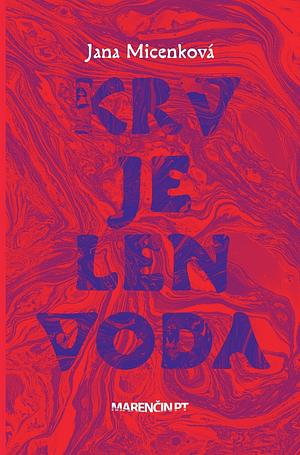 Krv je len voda by Jana Micenková