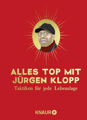 Alles top mit Jürgen Klopp: Taktiken für jede Lebenslage by Tom Victor