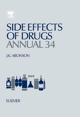 Side Effects of Drugs Annual, Volume 34: A Worldwide Yearly Survey of New Data in Adverse Drug Reactions by 