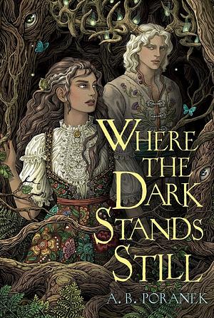 Where the Dark Stands Still by A.B. Poranek