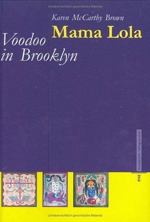 Mama Lola. Voodoo in Brooklyn. by Karen McCarthy Brown, Karen McCarthy Brown