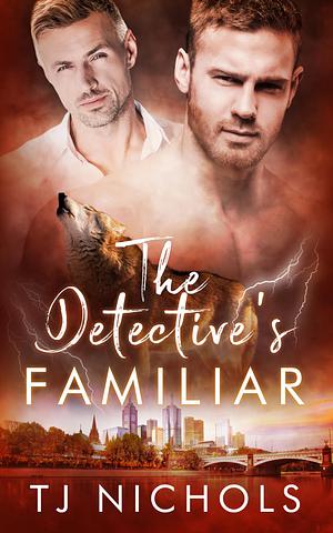 The Detective's Familiar by TJ Nichols