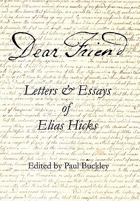 Dear Friend: Letters and Essays of Elias Hicks by Elias Hicks