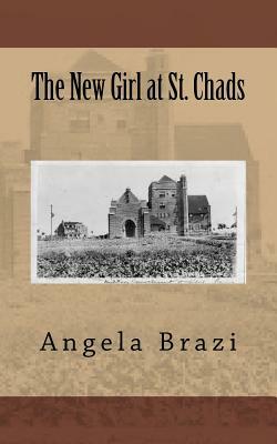 The New Girl at St. Chads by Angela Brazi
