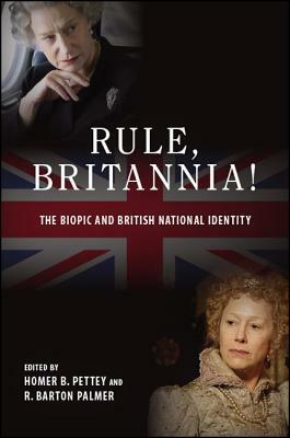 Rule, Britannia!: The Biopic and British National Identity by 