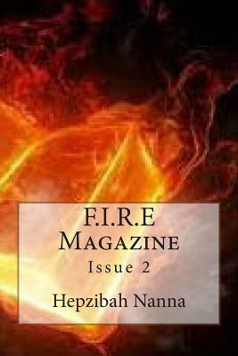 F.I.R.E Magazine: Issue 2 by Hepzibah Nanna