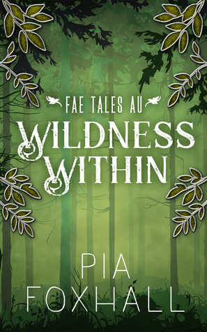 The Wildness Within by Pia Foxhall