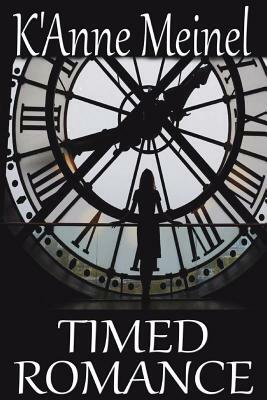 Timed Romance by K'Anne Meinel