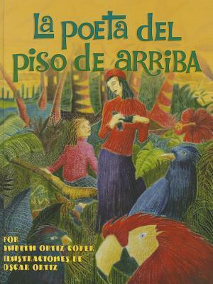 La Poeta del Piso de Arriba by Gabriela Baeza Ventura, Oscar Ortiz, Judith Ortiz Cofer