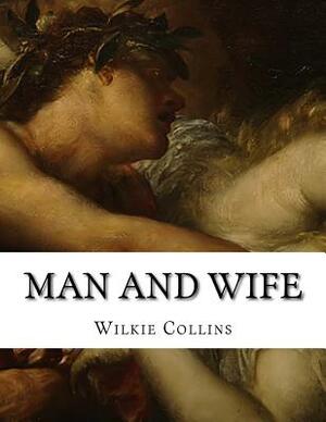 Man And Wife by Wilkie Collins
