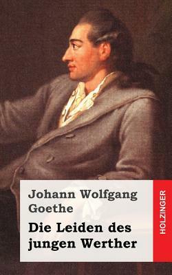 Die Leiden des jungen Werther by Johann Wolfgang von Goethe