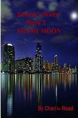 Demon's Waltz: Miami Moon by Charles Read