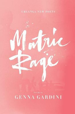 Matric Rage by Genna Gardini