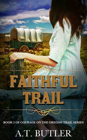 Faithful Trail by A.T. Butler, A.T. Butler