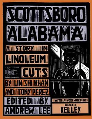 Scottsboro, Alabama: A Story in Linoleum Cuts by Tony Perez, Lin Shi Khan