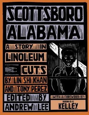 Scottsboro, Alabama: A Story in Linoleum Cuts by Lin Shi Khan, Tony Perez