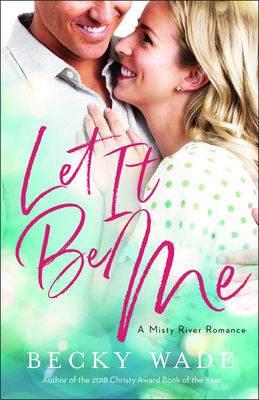 Let It Be Me by Becky Wade
