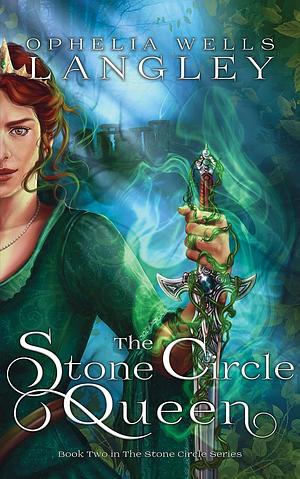 The Stone Circle Queen by Ophelia Wells Langley