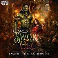 Sworn to the Orc by Evangeline Anderson