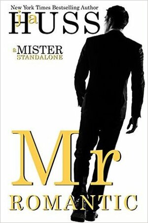 Mr. Romantic by J.A. Huss