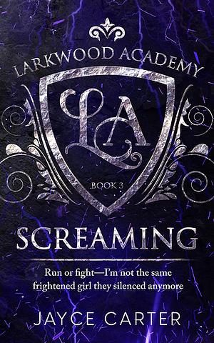 Screaming by Jayce Carter