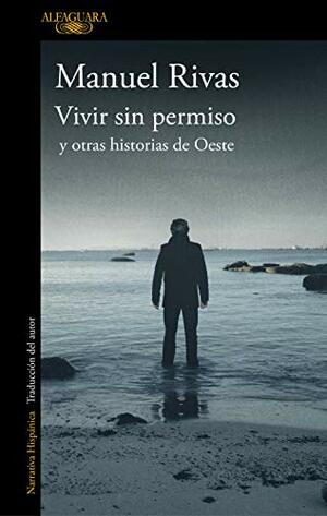 Vivir sin permiso y otras historias de Oeste by Manuel Rivas