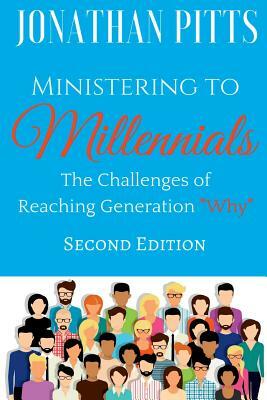 Ministering to Millennials: The Challenges of Reaching Generation "Why" by Jonathan Pitts