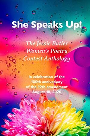 She Speaks Up!: The Jessie Butler Women's Poetry Contest Anthology by Mila Johansen