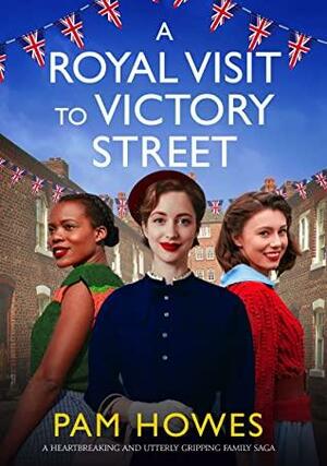 A Royal Visit to Victory Street by Pam Howes