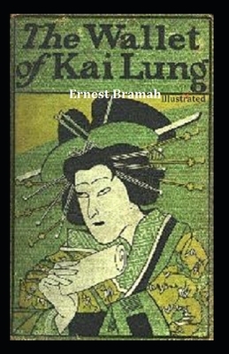The Wallet of Kai Lung Illustrated by Ernest Bramah