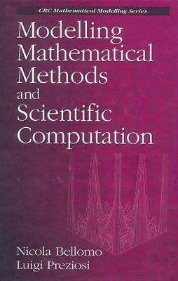 Modelling Mathematical Methods and Scientific Computation by Nicola Bellomo, Luigi Preziosi