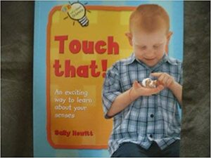 Touch That! An Exciting Way to Learn About Your Senses by Michael Wicks, Sally Hewitt