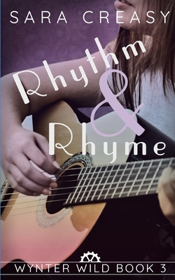 Rhythm and Rhyme: Wynter Wild Book 3 by Sara Creasy
