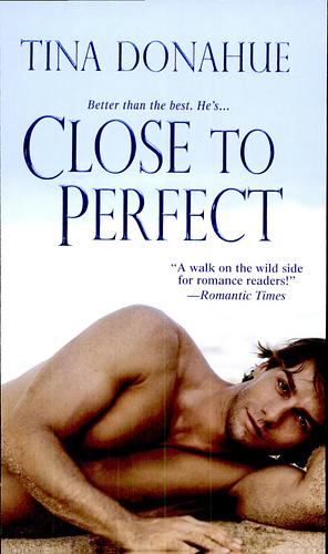 Close To Perfect by Tina Donahue
