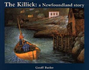 The Killick: A Newfoundland Story by Geoff Butler