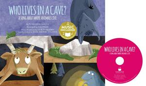 Who Lives in a Cave?: A Song about Where Animals Live by Tom David Barna