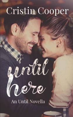 Until Here by Cristin Cooper