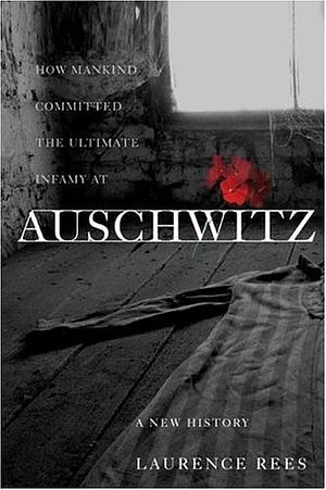 Auschwitz by Laurence Rees