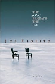 The Song Beneath the Ice by Joe Fiorito