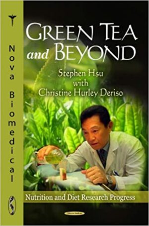 Green Tea & Beyond by Christine Hurley Deriso