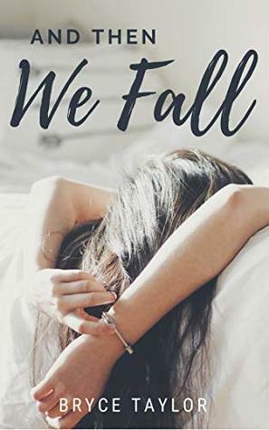 And Then We Fall by Bryce Taylor
