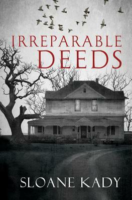 Irreparable Deeds by Sloane Kady