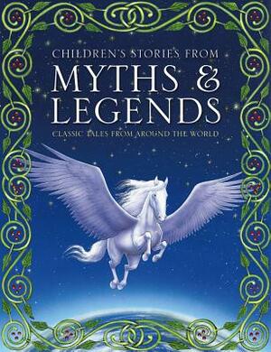 Children's Stories from Myths & Legends: Classic Tales from Around the World by Ronne Randall
