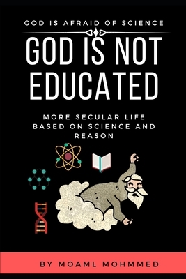 God is not educated: God is afraid of science - Biblical scientific errors by Moaml Mohmmed