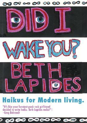 Did I Wake You?: Haikus for Modern Living by Beth Lapides