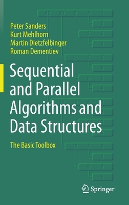 Sequential and Parallel Algorithms and Data Structures: The Basic Toolbox by Peter Sanders, Kurt Mehlhorn, Martin Dietzfelbinger