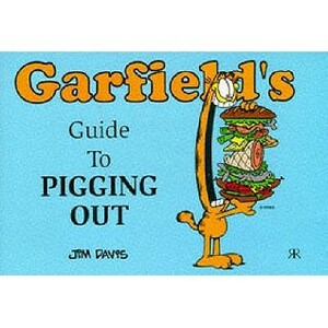 Garfield's Guide to Pigging Out by Jim Davis