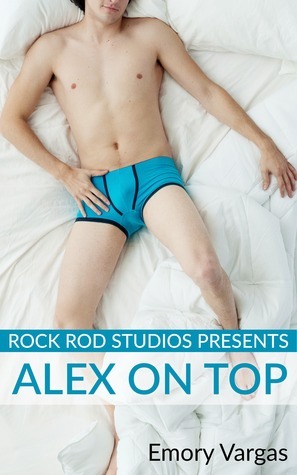 Rock Rod Studios Presents: Alex on Top by Emory Vargas
