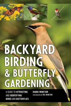 Backyard Birding and Butterfly Gardening by Randi Minetor
